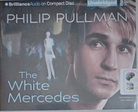 The White Mercedes written by Philip Pullman performed by Colin Moody on Audio CD (Unabridged)